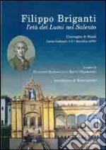 Filippo Briganti. L'età dei lumi nel Salento. Convegno di studi (Lecce-Gallipoli, 5-7 dicembre 2005) libro