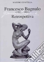 Francesco Bagnulo (1911-1991). Retrospettiva