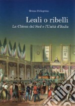 Leali o ribelli. La Chiesa del sud e l'unità d'Italia libro