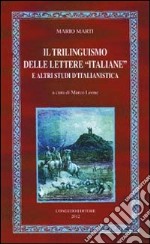 Il trilinguismo delle lettere «italiane» e altri studi d'italianistica libro