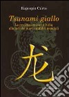 Tsunami giallo. La presenza cinese in Italia alla luce dei nuovi equilibri mondiali libro