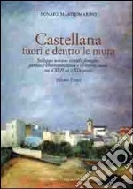 Castellana fuori e dentro le mura. Vol. 1: Sviluppo urbano, antiche famiglie, pubblica amministrazione e territorio rurale tra il XVII ed il XIX secolo