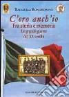 C'ero anch'io. Fra storia e memoria, le grandi guerre del XX secolo libro di Bongermino Raffaella