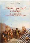 I «libretti popolari» a stampa. Storia, diffusione e caratteristiche di un «genere» libro