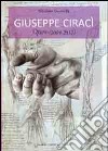 Giuseppe Ciracì. Opere. Ediz. illustrata libro