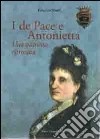 I De Pace e Antonietta. Un patriota ritrovata libro