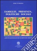 Famiglie, presenza, politiche sociali. Aspetti sociologici ed elementi di diritto libro