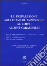 La preparazione agli esami di ammissione al corso allievi carabinieri libro