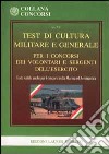 Test di cultura militare e generale per i concorsi dei volontari e sergenti dell'esercito libro