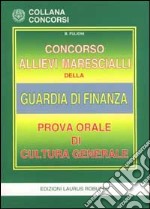 Concorso allievi marescialli della guardia di finanza. Prova orale di cultura generale libro