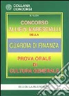 Concorso allievi marescialli della guardia di finanza. Prova orale di cultura generale libro