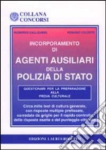 Incorporamento di agenti ausiliari nella polizia di Stato. Questionari per la preparazione alla prova culturale libro