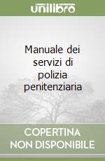 Manuale dei servizi di polizia penitenziaria