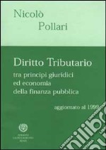 Diritto tributario tra principi giuridici ed economia della finanza pubblica libro