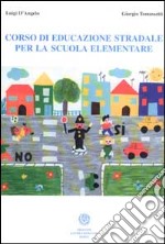 Corso di educazione stradale per la scuola elementare libro