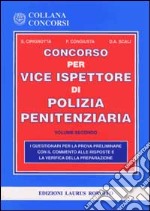 Il concorso per vice ispettore di polizia penitenziaria. I questionari per la prova preliminare e la verifica della preparazione con il commento alle risposte