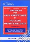 Il concorso per vice ispettore di polizia penitenziaria. I questionari per la prova preliminare e la verifica della preparazione con il commento alle risposte libro