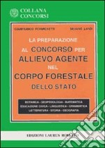 La preparazione al concorso per allievo agente nel corpo forestale dello Stato libro