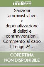 Sanzioni amministrative e depenalizzazione di delitti e contravvenzioni. Commento al capo I Legge 24 novembre 1981, n. 689. ..