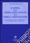 Il sistema delle certificazioni antimafia nella pubblica amministrazione. Legislazione, orientamenti giurisprudenziali, indicazioni procedurali e modulistica libro