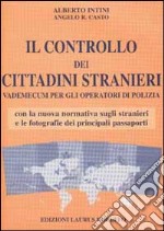 Il controllo dei cittadini stranieri. Vademecum per gli operatori di polizia libro