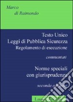 Testo unico. Leggi di pubblica sicurezza. Regolamento di esecuzione libro