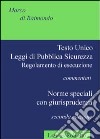 Testo unico. Leggi di pubblica sicurezza. Regolamento di esecuzione libro