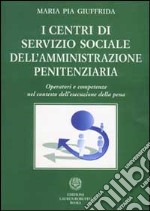 I centri di servizio sociale dell'amministrazione penitenziaria libro