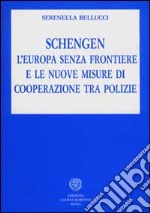 Schengen. L'Europa senza frontiere e le nuove misure di cooperazione tra polizie libro