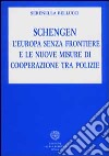 Schengen. L'Europa senza frontiere e le nuove misure di cooperazione tra polizie libro