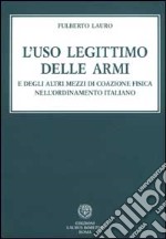 L'uso legittimo delle armi e degli altri mezzi di coazione fisica nell'ordinamento italiano