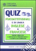 Quiz psicoattitudinali e di lingua inglese e francese libro