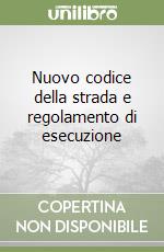 Nuovo codice della strada e regolamento di esecuzione libro