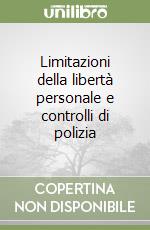 Limitazioni della libertà personale e controlli di polizia