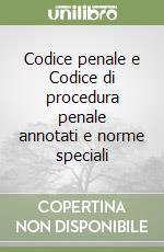 Codice penale e Codice di procedura penale annotati e norme speciali