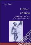 DNA e crimine. Dalla traccia biologica all'identificazione genetica libro di Ricci Ugo