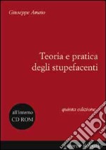 Teoria e pratica degli stupefacenti. Con CD-ROM libro