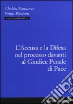 L'accusa e la difesa nel processo davanti al giudice penale di pace