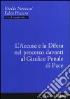 L'accusa e la difesa nel processo davanti al giudice penale di pace libro