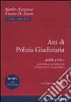 Atti di polizia giudiziaria. Guida pratica. Con CD-ROM libro