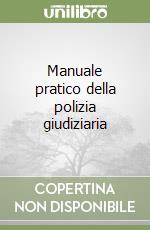 Manuale pratico della polizia giudiziaria