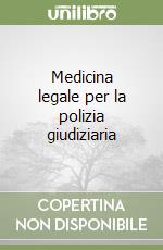 Medicina legale per la polizia giudiziaria libro