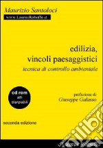 Edilizia, vincoli paesaggistici. Tecnica di controllo ambientale. Con CD-ROM libro