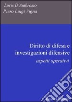 Diritto di difesa e investigazioni difensive. Aspetti operativi libro