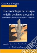 Psicosociologia del disagio e della devianza giovanile. Modelli interpretativi e strategie di recupero libro