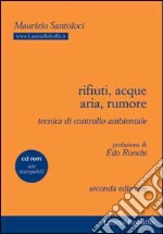 Rifiuti, acque, aria, rumore. Tecnica di controllo ambientale. Con CD-ROM libro