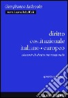 Diritto costituzionale italiano-europeo. Elementi di diritto internazionale libro