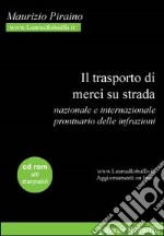 Il trasporto di merci su strada. Nazionale e internazionale. Prontuario delle infrazioni