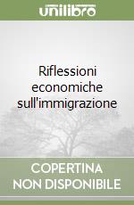 Riflessioni economiche sull'immigrazione libro