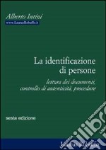 La identificazione di persone. Lettura dei documenti, controllo di autenticità, procedure libro